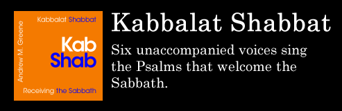 Kabbalat Shabbat - Six unaccompanied voices sing the Psalms that welcome the Sabbath