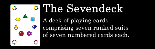 The Sevendeck - A deck of playing cards comprising seven ranked suits of seven numbered cards each